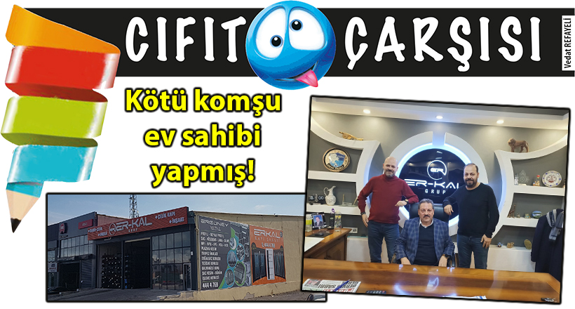 Kötü komşu ev sahibi yapmış!