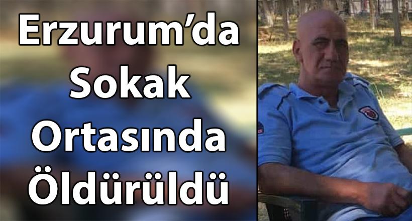 Erzurum’da Sokak Ortasında Öldürüldü