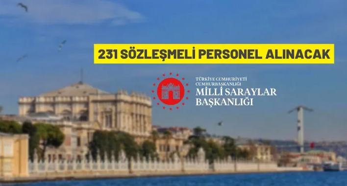 Milli Saraylar İdaresi Başkanlığı 231 sözleşmeli personel alacak