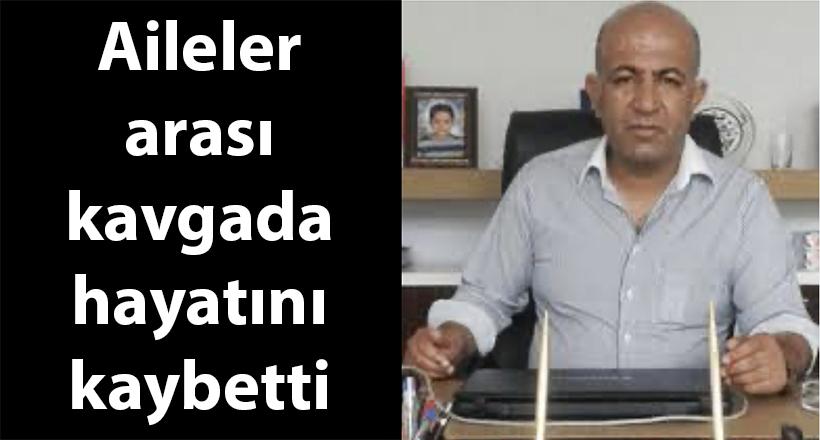 Aileler arası kavgada hayatını kaybetti