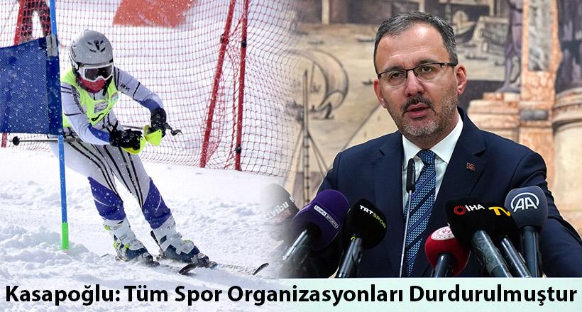 Kasapoğlu: Tüm Spor Organizasyonları Durdurulmuştur