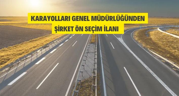 Karayolları Genel Müdürlüğünden şirket ön seçim ilanı