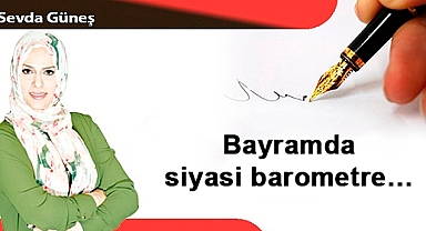 Bayramda siyasi barometre…