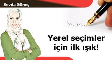 Yerel seçimler için ilk ışık!