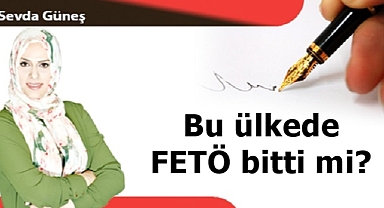 Bu ülkede FETÖ bitti mi?