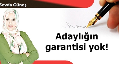Adaylığın garantisi yok!