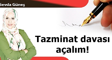 Tazminat davası açalım!