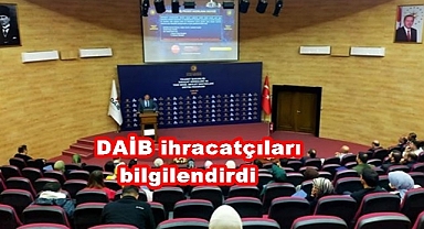 DAİB ihracatçıları bilgilendirdi