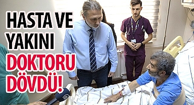 Hasta ve yakını doktoru dövdü