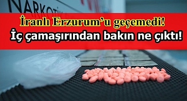 İran'dan Erzurum'a iç çamaşırında getirmiş!