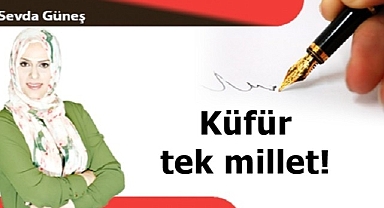 Küfür tek millet!