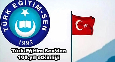 Türk Eğitim Sen'den 100.yıl etkinliği