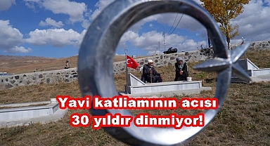 Yavi katliamının acısı 30 yıldır dinmiyor!