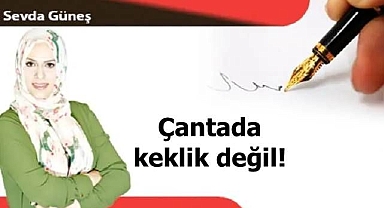 Çantada keklik değil!