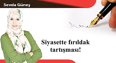 Siyasette fırıldak tartışması!