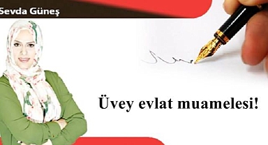 Üvey evlat muamelesi!