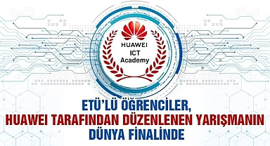 ETÜ’lü öğrenciler dünya finalinde