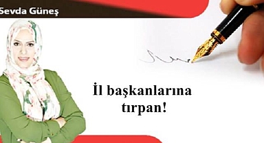 İl başkanlarına tırpan!