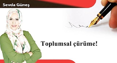 Toplumsal çürüme!