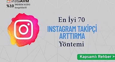 En İyi Instagram Takipçi Sayısı Arttırma Yolları