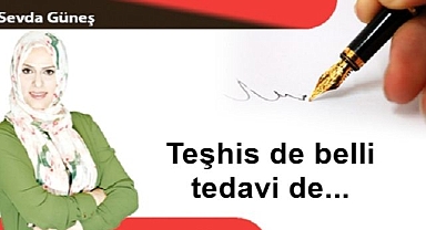 Teşhis de belli tedavi de...