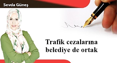 Trafik cezalarına belediye de ortak