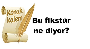 Bu fikstür ne diyor?