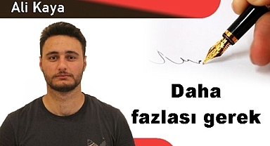 Daha fazlası gerek