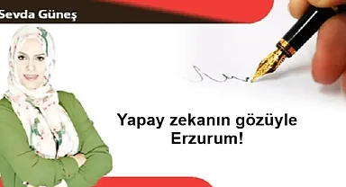Yapay zekanın gözüyle Erzurum!
