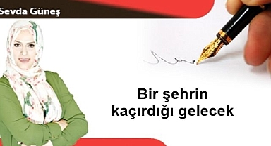 Bir şehrin kaçırdığı gelecek