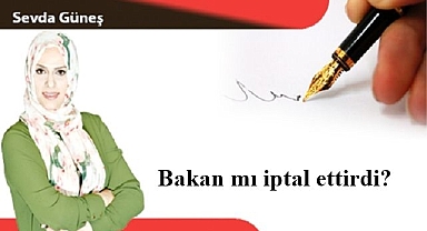 Bakan mı iptal ettirdi?