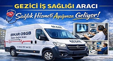 Gezici iş sağlığı aracı hizmete sunuldu