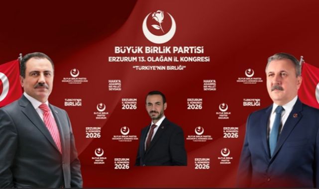 BBP Erzurum İl Kongresi 29 Mart'ta yapılacak: BBP lideri Destici Erzurum'a geliyor