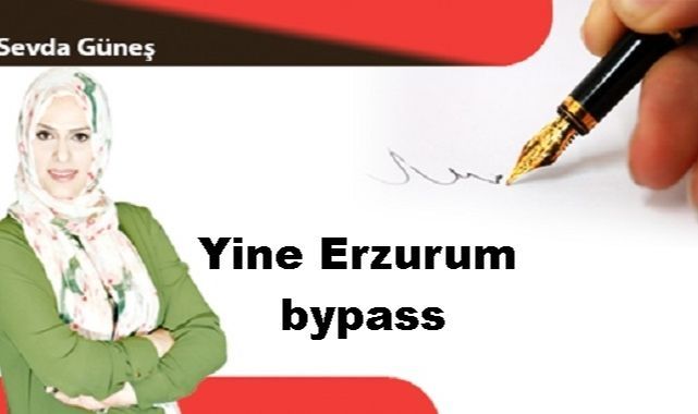 Yine Erzurum bypass