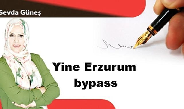 Yine Erzurum bypass