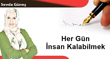 Her Gün İnsan Kalabilmek