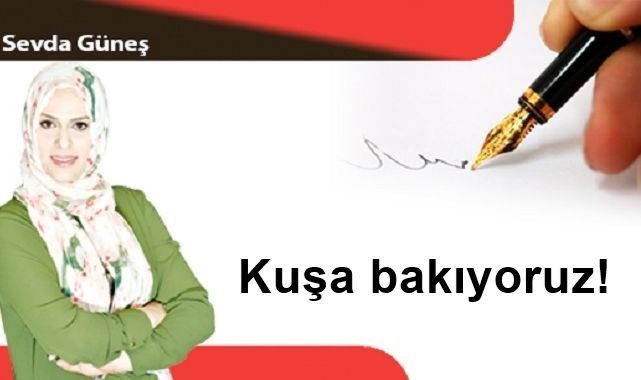 Kuşa bakıyoruz!