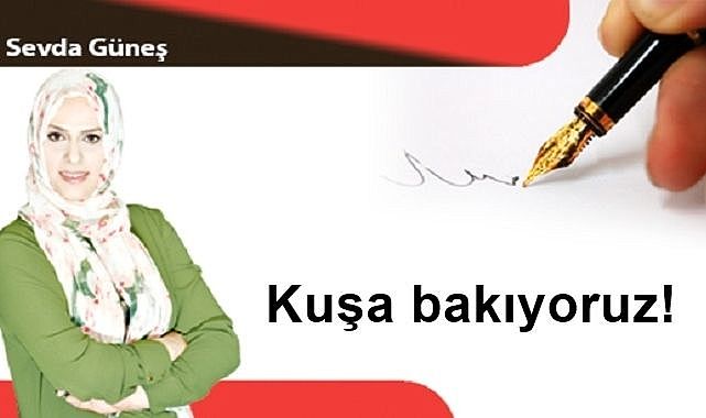 Kuşa bakıyoruz!
