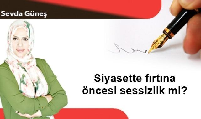 Siyasette fırtına öncesi sessizlik mi?