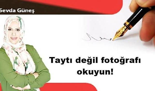 Taytı değil fotoğrafı okuyun!