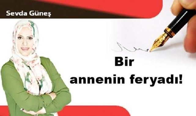 Bir annenin feryadı! 