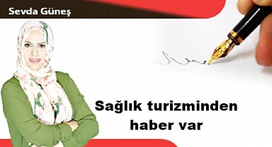 Sağlık turizminden haber var 