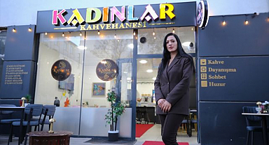 Devlet desteğiyle kentin ilk kadın kahvehanesini kurdu