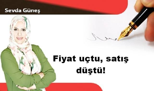 Fiyat uçtu, satış düştü!