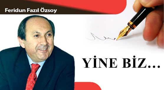 YİNE BİZ…