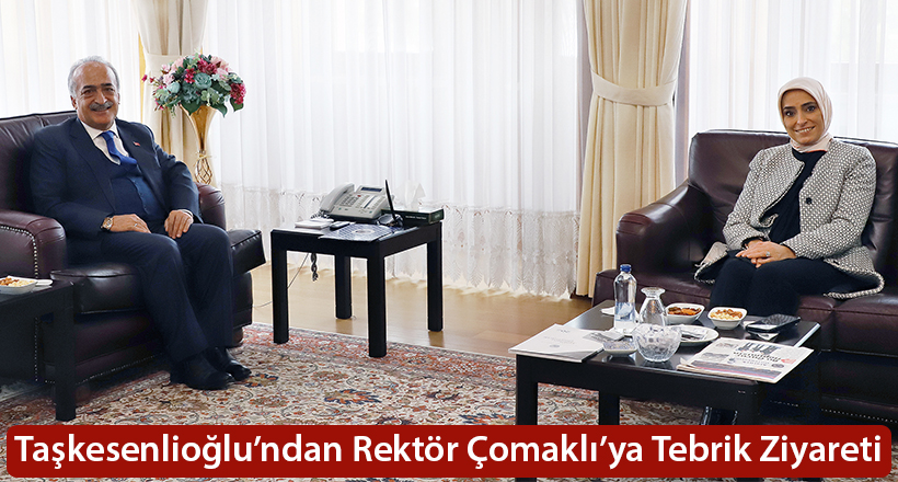 Taşkesenlioğlu’ndan Rektör Çomaklı’ya Tebrik Ziyareti