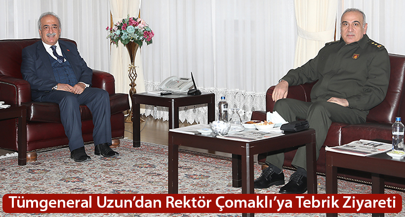 Tümgeneral Uzun’dan Rektör Çomaklı’ya Tebrik Ziyareti