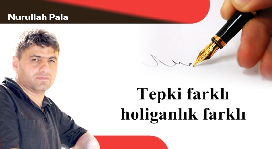 Tepki farklı holiganlık farklı