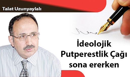 İdeolojik Putperestlik Çağı sona ererken