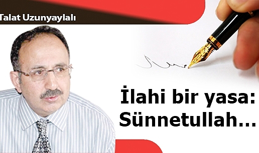 İlahi bir yasa: Sünnetullah…